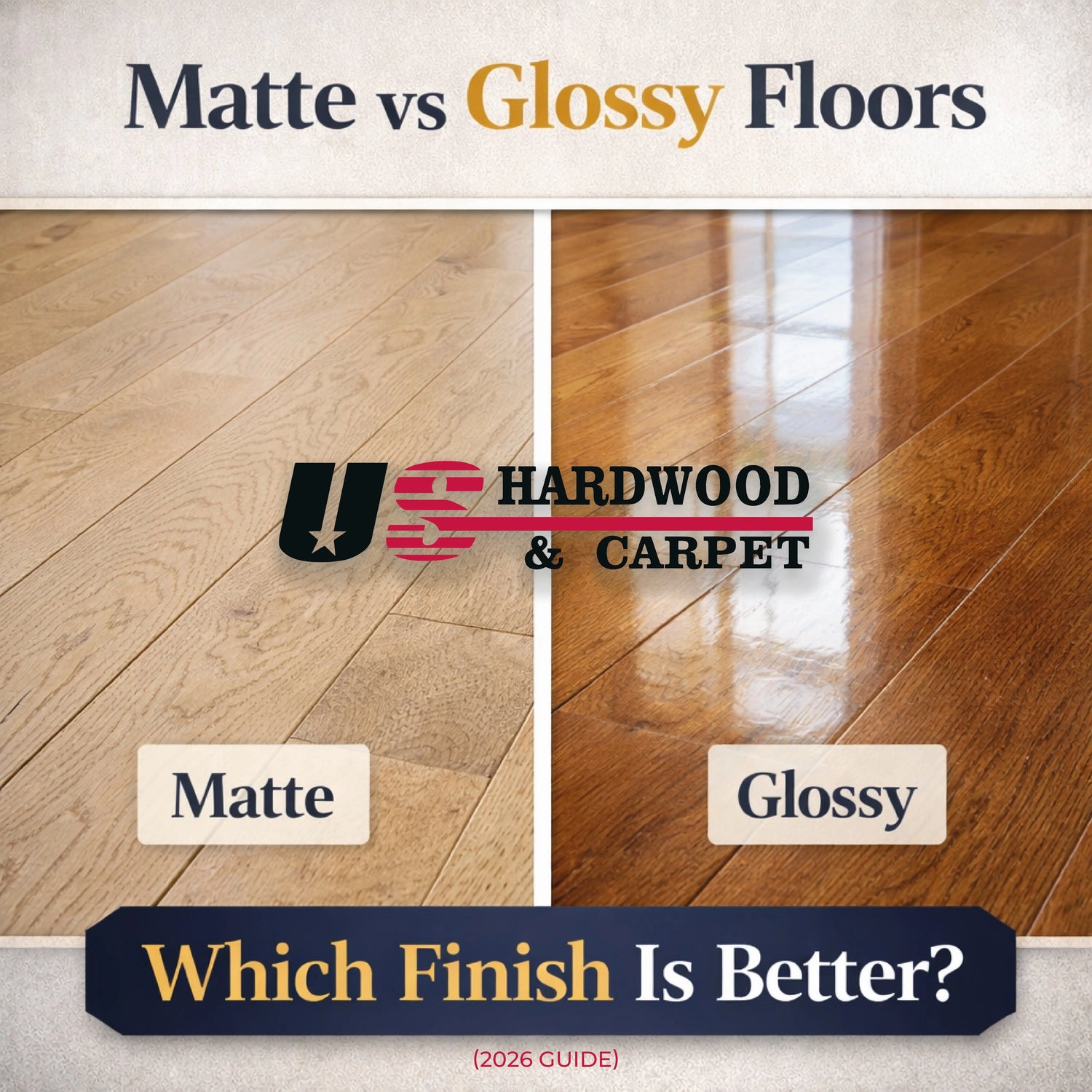 Matte vs Glossy Floors: Which Finish Looks Better in 2026? US Hardwood & Carpet Inc