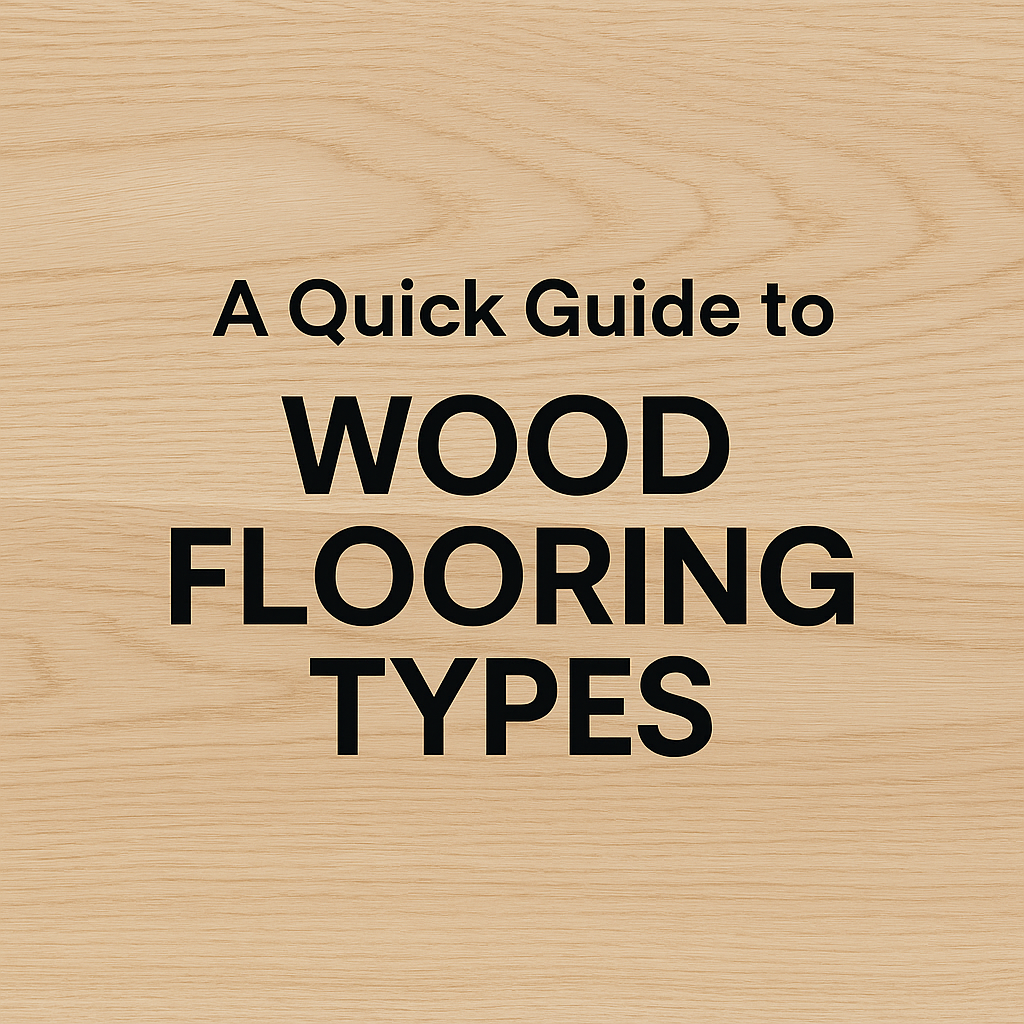 A-Quick-Guide-to-Wood-Flooring-Types US Hardwood & Carpet Inc